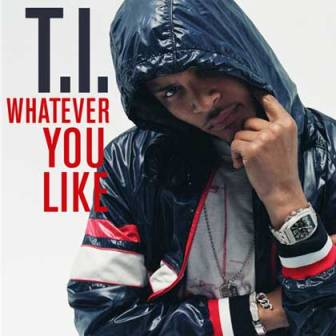 New Music ~ Whatever You Like ~ T.I. - Straight From The 