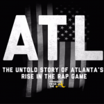 WATCH: ‘ATL: The Untold Story of Atlanta’s Rise in the Rap Game’ [FULL VIDEO] #ATLRise 