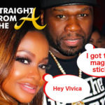 OPEN POST: Phaedra Parks Shades Vivica A. Fox Over 50 Cent. Vivica Claps Back…