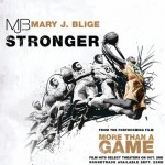 Video Premiere ~ “Stronger” ~ Mary J. Blige