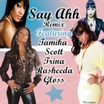 The “A” Pod ~ “Say Ahh!” (Remix) ~ Girls Edition (Tamika Scott, Trina, Rasheeda & Gloss)