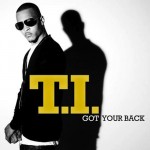 2 for Tuesday: “Got Your Back” T.I. ft. Keri Hilson + “Yeah Ya Know” (Takers)