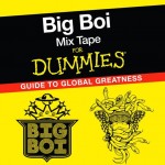 The “A” Pod ~ Big Boi ~ Mixtape For Dummies: A Guide To Global Greatness [Download]