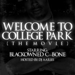 “Welcome to College Park” (The Movie) ~ Official Trailer [VIDEO]