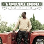 The “A” Pod ~ Young Dro ~ “Racked Up”