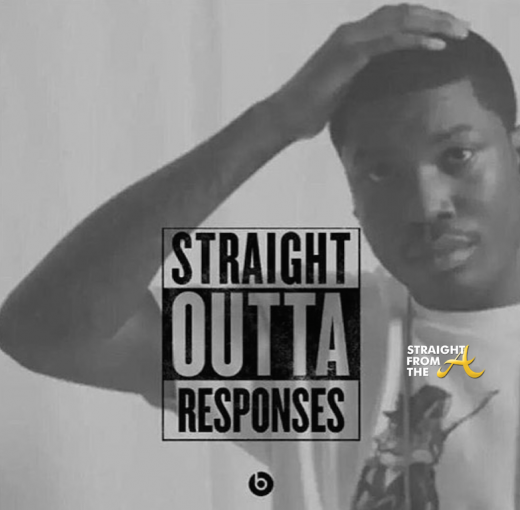 StraightOutta Responses - Meek Mill