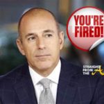You’re FIRED!  ‘Today’ Show Host Matt Lauer Terminated After Sexual Misconduct Allegations… (VIDEO)