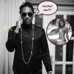 Another One! Future’s Latest Baby Mama Wants You To Know Something…